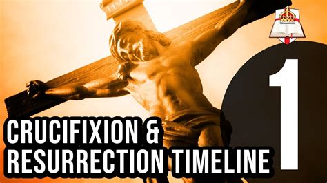 The Timeline Of The Crucifixion And Resurrection Of Jesus Christ Part