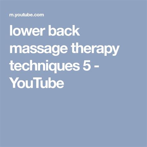 Lower Back Massage Therapy Techniques 5 Youtube Massage Therapy Massage Therapy Techniques