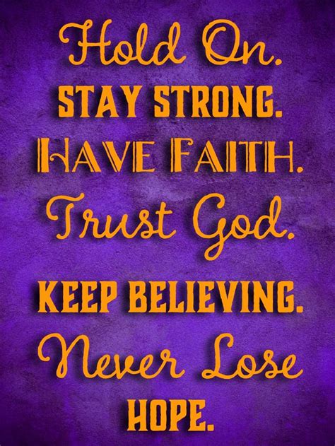 Hold On Stay Strong Have Faith Trust God Keep Believing Never Lose