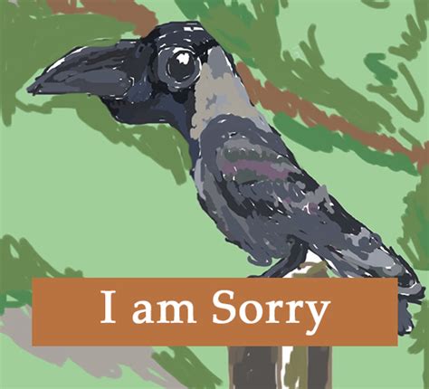 I Am Sorry Crow Free Sorry Ecards Greeting Cards 123 Greetings
