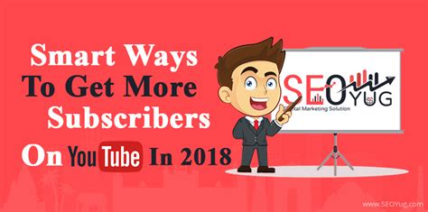 Smart Ways To Get More Subscribers On Youtube In 2018 Seoyug Blog
