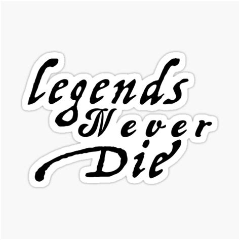 Legends Never Die Sticker Sticker For Sale By Mrdvfx Redbubble