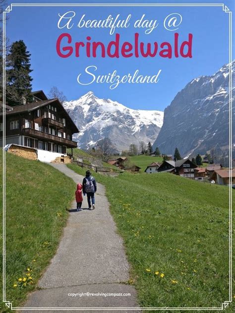 Travel Europe Switzerland Grindelwald A Day Trip To The Resort
