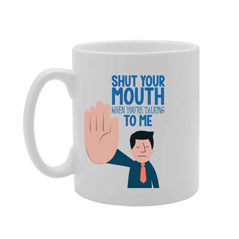 Mg3734 Shut Your Mouth When You Are Talking To Me Novelty T Etsy Uk