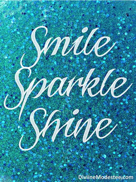 Smile Sparkle Shine Sparkle Quotes Bright Quotes Smile Quotes