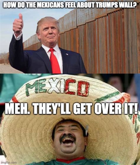 Image Tagged In Trump Wallhappy Mexican Imgflip
