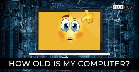 Manieren Om Te Controleren Hoe Oud Mijn Computer Is Naneedigital