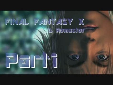 なるさく Final Fantasy X Hd ゆったり実況 Part1 ニコニコ動画