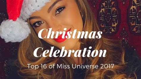 Christmas Celebration Top16 Of Miss Universe 2017 เมื่อเหล่านางงามมิส