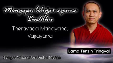 Mengapa Belajar Agama Buddha Theravada Mahayana Vajrayana Lama