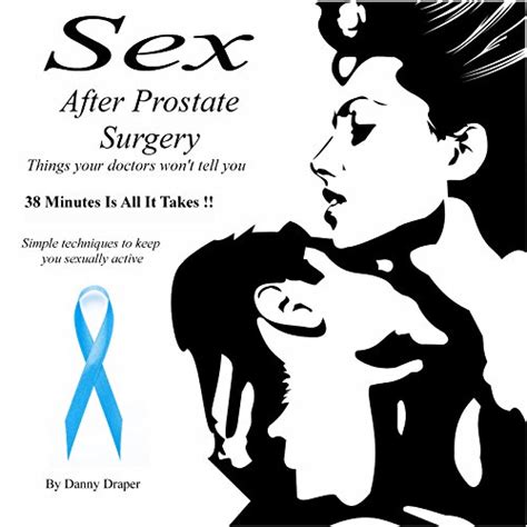 Sex After Prostate Surgery Simple Techniques To Keep You