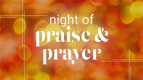 Night Of Praise And Prayer Harvest Community Church