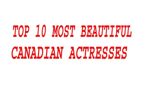Top 10 Hottest Canadian Actress