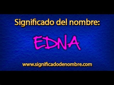 Significado de Edna Qué significa Edna YouTube