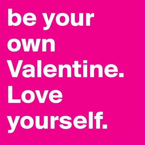 Be Your Own Valentine Love Yourself Post By Jennicookie On Boldomatic