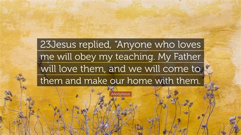 Anonymous Quote 23jesus Replied Anyone Who Loves Me Will Obey My