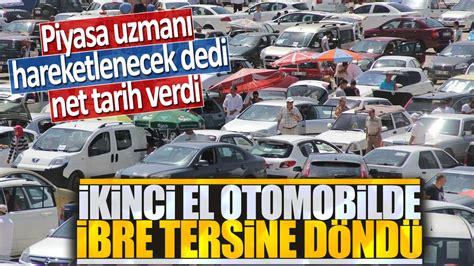 Kinci El Otomobilde Ibre Tersine D Nd Piyasa Uzman Hareketlenecek