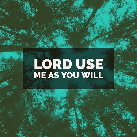 Lord Use Me As You Will Genesis Bible Fellowship Church