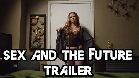 Sex And The Future Trailer Youtube