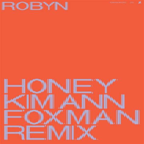 Honey Kim Ann Foxman Remix Robyn