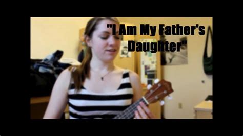 I Am My Father S Daughter Original Song Youtube