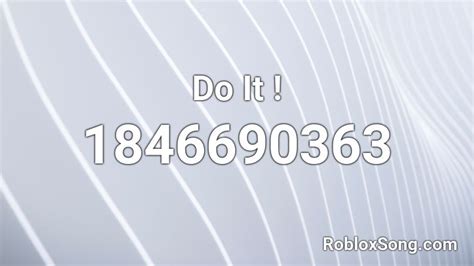 Do It ! Roblox ID - Roblox music codes