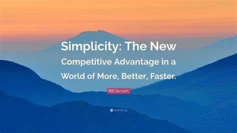 Bill Jensen Quote Simplicity The New Competitive Advantage In A