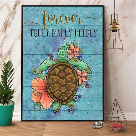 A Poster With A Turtle And Flowers On It That Says Forever Truly Madly