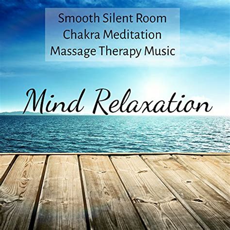 mind relaxation smooth silent room chakra meditation massage therapy music with