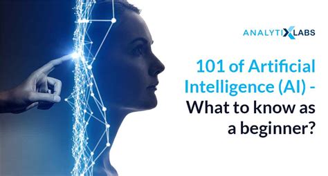 101 Of Artificial Intelligence Ai What To Know As A Beginner