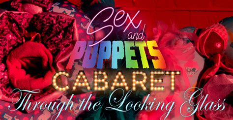 Sex And Puppets Cabaret Shoreditch London Cabaretburlesque Reviews