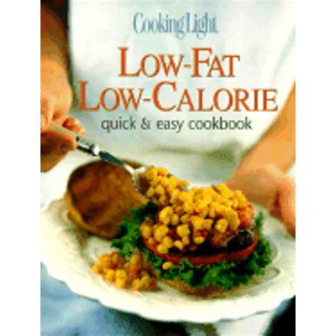 Cooking Light Quick And Easy Low Fat Low Calorie Cookbook