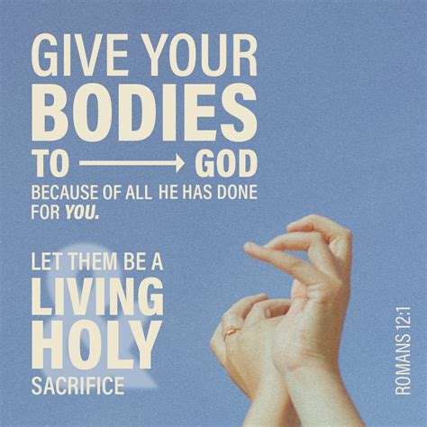 Romans 12 1 3 And So Dear Brothers And Sisters I Plead With You To Give Your Bodies To God