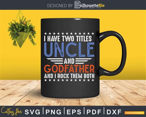 I Have Two Titles Uncle Godfather Fathers Day Svg Dxf Cricut