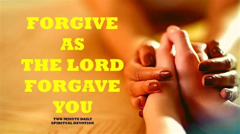 Forgive As The Lord Forgave You Two Minute Daily Spiritual Devotion