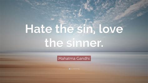 mahatma gandhi quote “hate the sin love the sinner ”