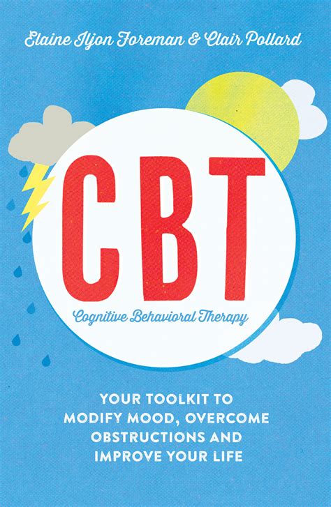 Do your brain a favor and devote some downtime to reading a real book (ebooks are fine as long as you stay away from your web browser) and actually use your imagination for a while. Cognitive Behavioural Therapy (CBT) - Elaine Iljon Foreman and Clair Pollard - 9781848319509 ...