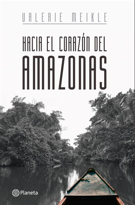 Sobre ‘hacia El Corazón Del Amazonas Blogs El Tiempo