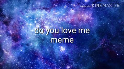 Do You Love Me Meme Youtube