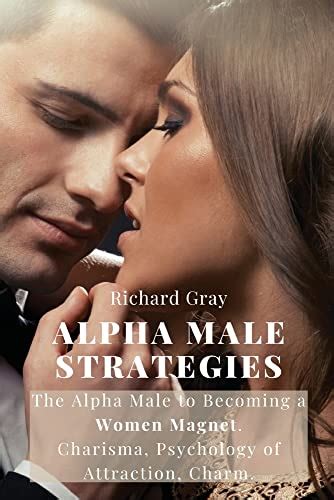 Alpha Male Strategies The Alpha Male To Becoming A Women Magnet