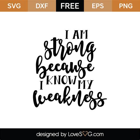 I Am Strong Because I Know My Weakness Svg Cut File