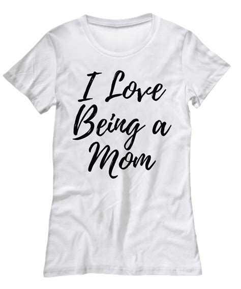 I Love Being A Mom White Tees