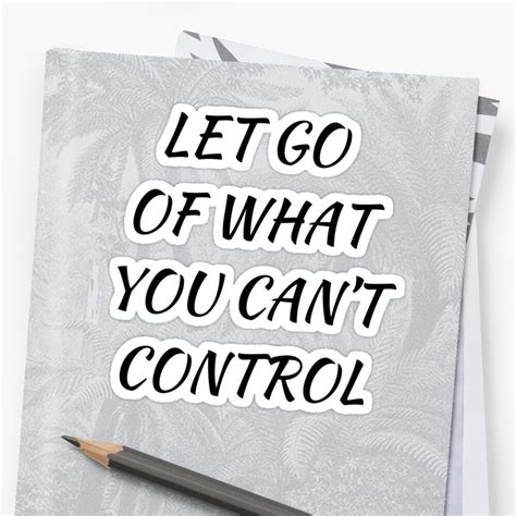 Let Go Of What You Cant Control Sticker By Ideasforartists Redbubble