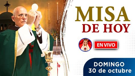 Misa De Hoy En Vivo Domingo 30 De Octubre 2022 Heraldos Del