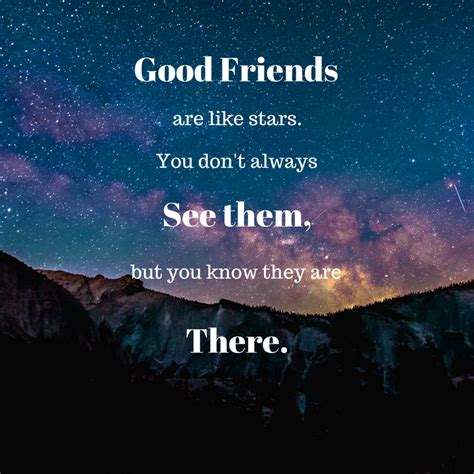 Good Friends Are Like Stars You Dont Always See Them But You Know