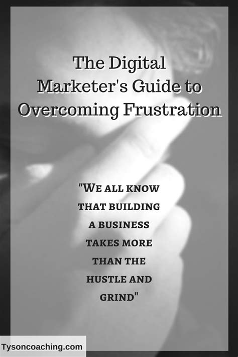 The Digital Marketers Guide To Overcoming Frustration Tyson Coaching