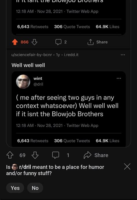 Dril Hurr Hurr The Blowjob Brothers Reddit Is This Subreddit Meant To Be Funny 🤓 Rdril