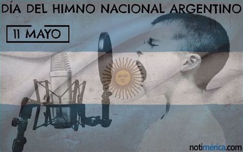 11 De Mayo Día Del Himno Nacional En Argentina ¿conoces La Historia