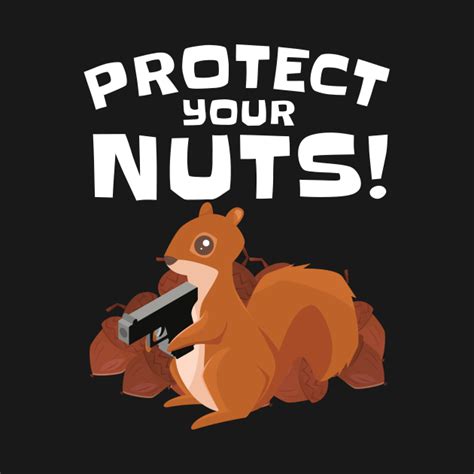 Protect Your Nuts Squirrel Protect Your Nuts Squirrel T Shirt