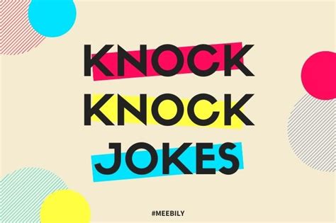 Knock knock jokes aren't exclusively for children. 50+ Silly Knock Knock Jokes - Meebily